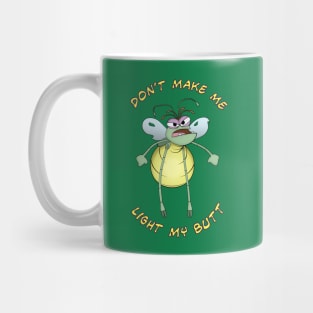 Don't make me light my butt! Mug